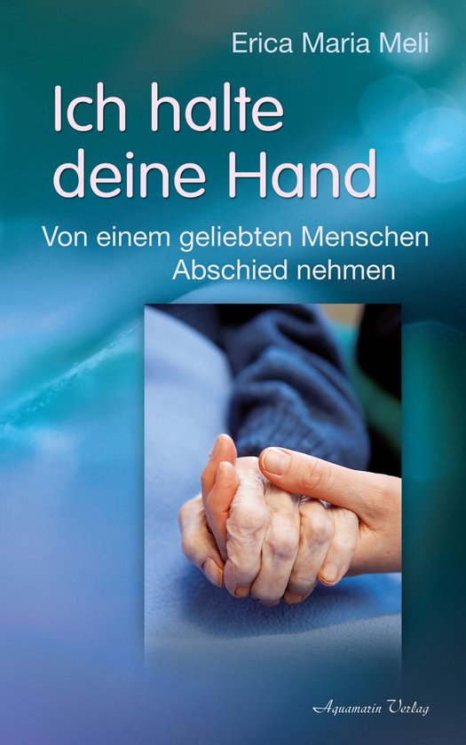 Ich halte deine Hand: Von einem geliebten Menschen Abschied  ... - cover