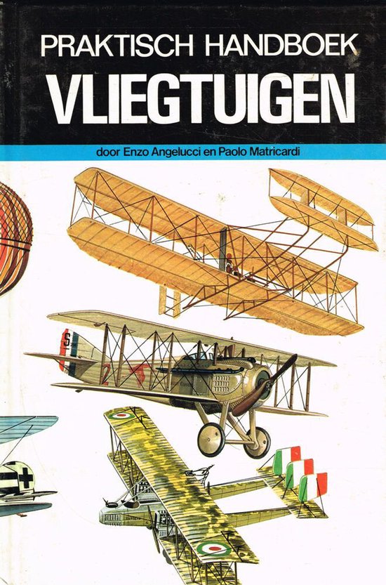 Omslag van Praktisch handboek vliegtuigen - deel 1: van 1783 tot 1918 door Enzo Angelucci