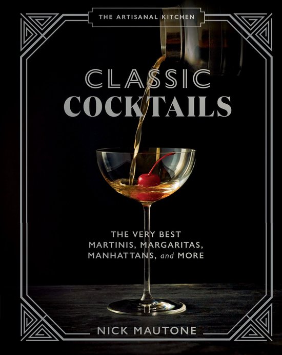 The Artisanal Kitchen - The Artisanal Kitchen: Classic Cockt ... - cover