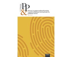 Privacy & Persoonsgegevens: Privacy en gegevensbescherming van de werknemer in de private en publieke sector
