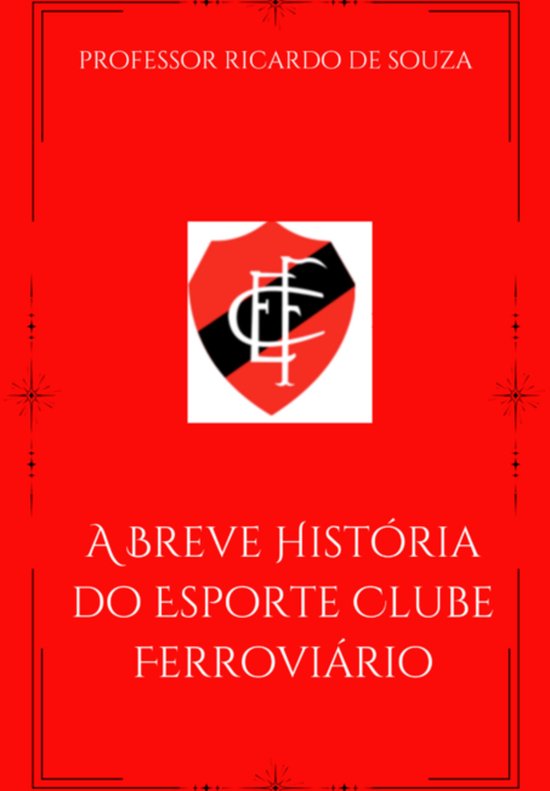 A Breve História Do Esporte Clube Ferroviário - cover