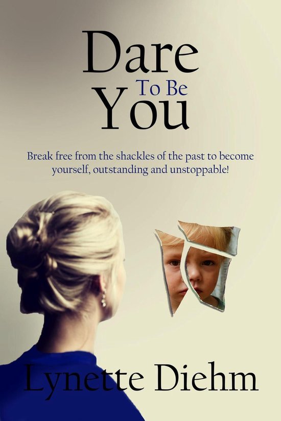 Dare To Be You Series 1 - Dare To Be You: Break free from th ... - cover