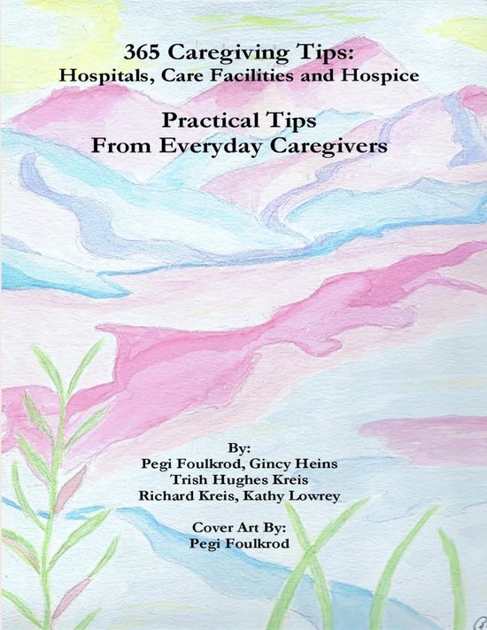 365 Caregiving Tips: Hospitals, Care Facilities and Hospice, ... - cover