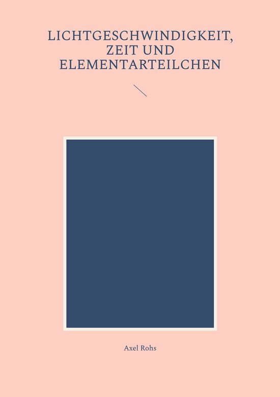 Lichtgeschwindigkeit, Zeit und Elementarteilchen - cover