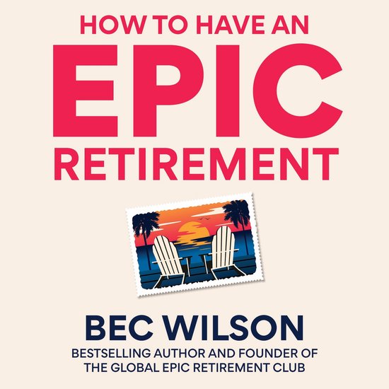 How to Have an Epic Retirement - cover