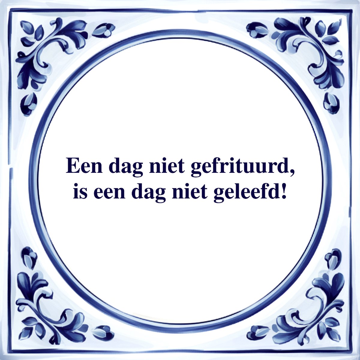 Agrifans Spreuk Tegel - Een Dag Niet Gefrituuerd - Tegeltjeswijsheid - Kado Wit
