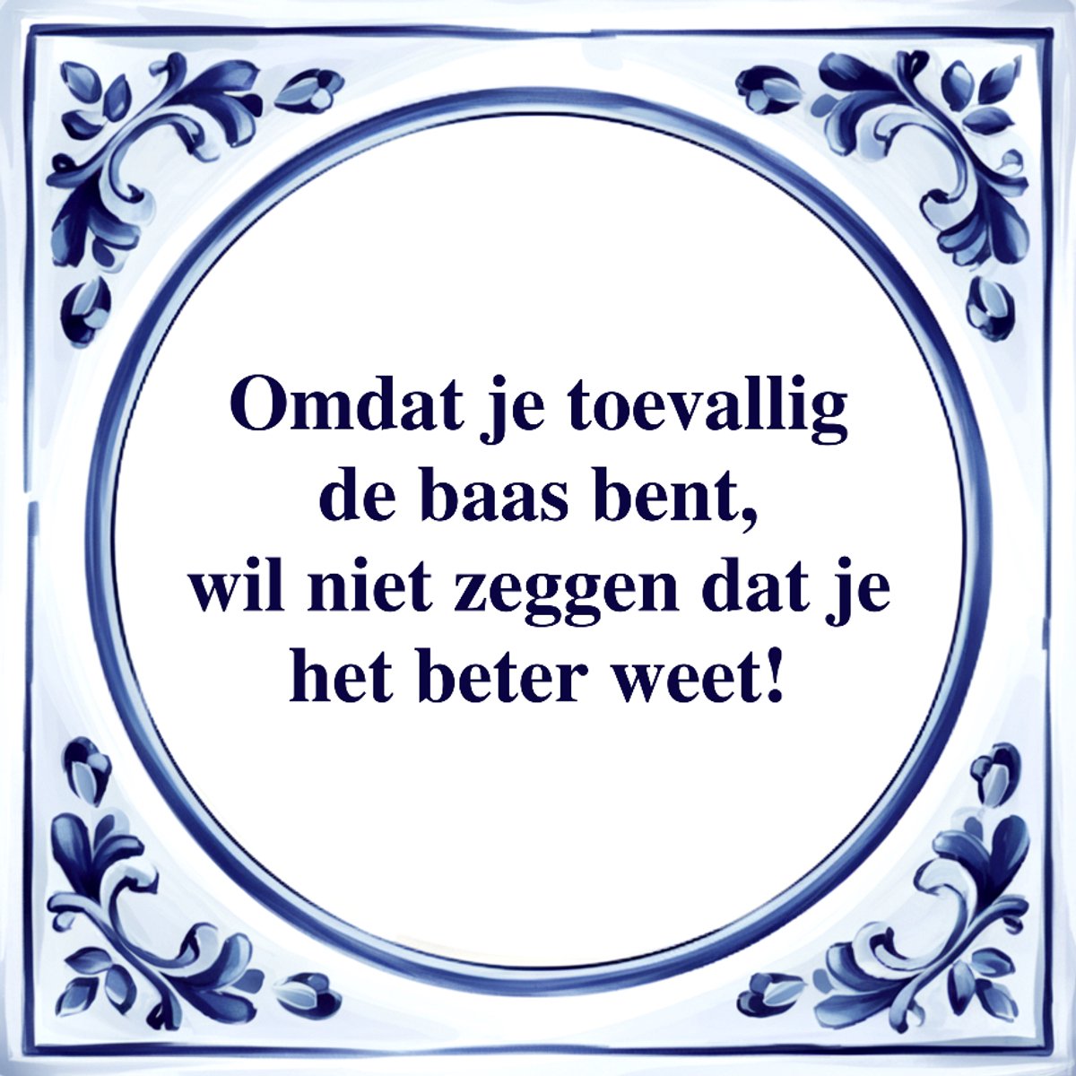 Agrifans Spreuk Tegel - Toevallig de Baas bent - Tegeltjeswijsheid - Kado Wit
