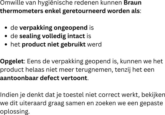 Retouren niet mogelijk indien verpakking geopend, verzegeling verbroken of product gebruikt.