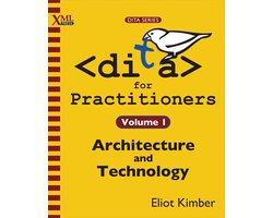 Dita for Practitioners Volume 1