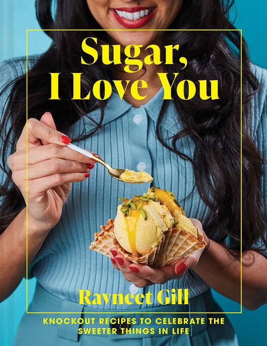 Sugar, I Love You: Knockout recipes to celebrate the sweeter ... - cover