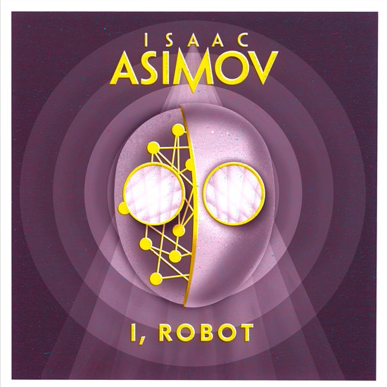 Couverture du livre 'I, Robot' d'Isaac Asimov, représentant un visage de robot stylisé, violet et rose, avec des accents jaunes et des motifs circulaires.