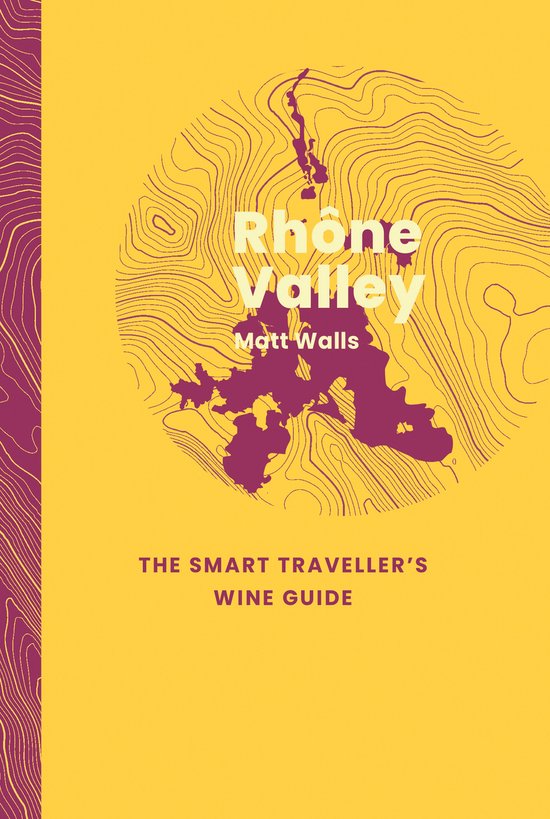 The Smart Traveller's Wine Guide- Rhône Valley: The Smart T ... - cover