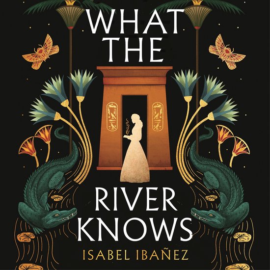 Secrets of the Nile Duology- What the River Knows - cover