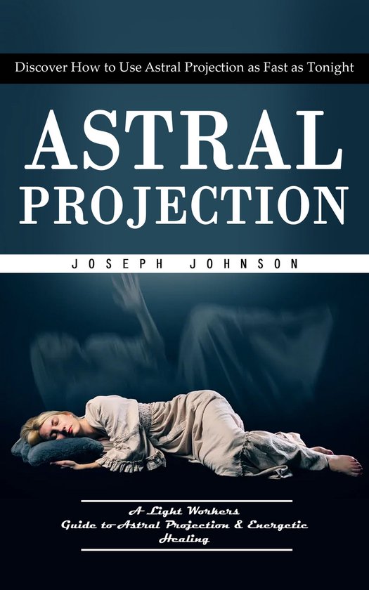 Astral Projection: Discover How to Use Astral Projection as  ... - cover