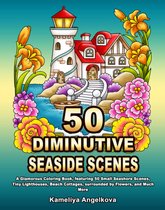 50 Diminutive Seaside Scenes Coloring Book - Kameliya Angelkova - Kleurboek voor volwassenen