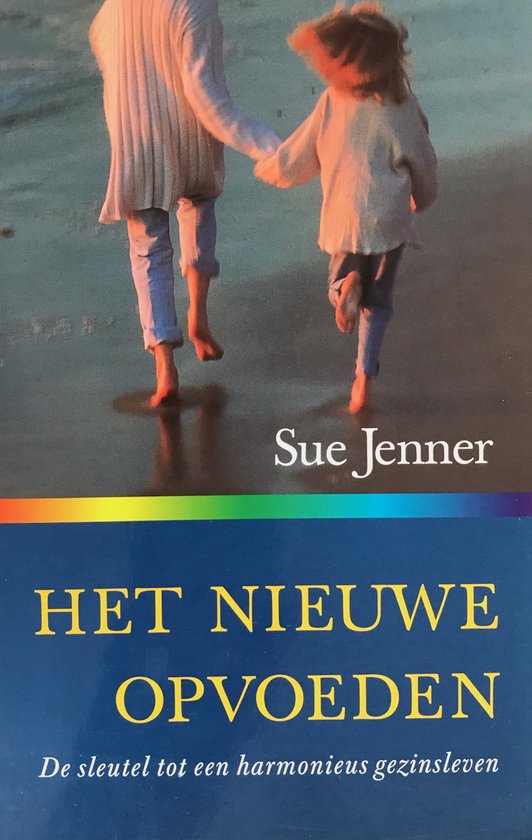 Cover van het boek 'Het nieuwe opvoeden' van Sue Jenner