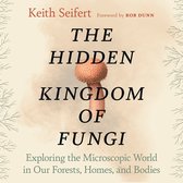The Hidden Kingdom of Fungi