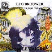 Leo Brouwer / Philippe Lemaigre – Oeuvres Pour Guitare