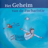 Het Geheim van de Eucharistie - Ter Voorbereiding op de Eerste Communie - Cd Album