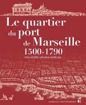Archéologies méditerranéennes - Le quartier du port de Marseille 1500-1790