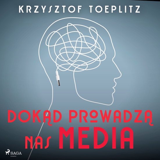 Dokąd prowadzą nas media - cover