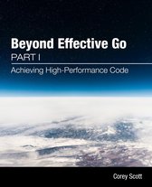 Beyond Effective Go 1 - Beyond Effective Go
