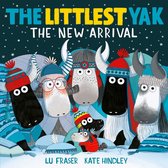 The Littlest Yak - The Littlest Yak: The New Arrival