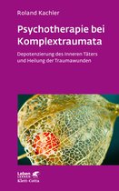 Leben lernen 334 - Psychotherapie bei Komplextraumata (Leben Lernen, Bd. 334)