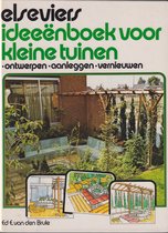 Elseviers ideeënboek voor kleine tuinen