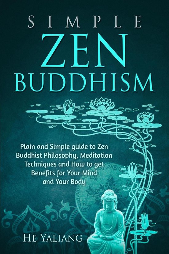 Simple Zen Buddhism Plain and Simple guide to Zen Buddhist Philosophy