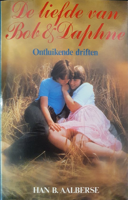 De Liefde van Bob en Daphne. (Ontluikende driften.) - Han B. ... - cover