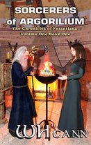 The Chronicles of Ferantiana Volume One 1 - Sorcerers of Argorilium
