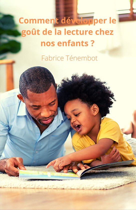 Comment développer le goût de la lecture chez nos enfants ? (ebook ...