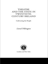 Theatre and the State in Twentieth-Century Ireland