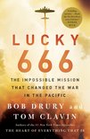 Lucky 666 The Impossible Mission That Changed the War in the Pacific