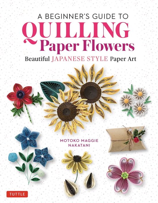Boek cover A Beginners Guide to Quilling Paper Flowers van Motoko Maggie Nakatani (Onbekend)