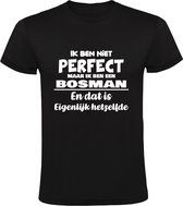 Ik ben niet perfect maar ik ben een Bosman en dat is eigenlijk hetzelfde Heren T-shirt | achternaam | jarig | verjaardag | naam | grappig  | Zwart