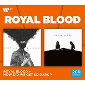 Royal Blood - Royal Blood + How Did We Get So Dark? (CD)