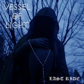 Vessel Of Light - Last Ride (LP)