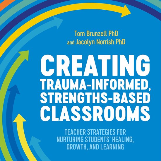 Creating Trauma-Informed, Strengths-Based Classrooms - cover