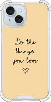 Shockproof hoesje - Geschikt voor iPhone 15 - Do the things you love - Extra sterke case - TPU/polycarbonaat - Tekst - Geel, Transparant