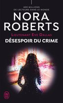 Lieutenant Eve Dallas 55 - Lieutenant Eve Dallas (Tome 55) - Désespoir du crime
