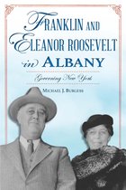 The History Press - Franklin and Eleanor Roosevelt in Albany