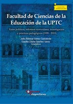 Investigación 8 - Facultad de Ciencias de la Educación de la UPTC entre políticas, reformas curriculares, investigación y prácticas pedagógicas (1999 - 2019)