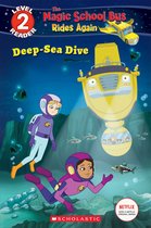 Scholastic Reader 2 - Deep-Sea Dive (The Magic School Bus: Rides Again: Scholastic Reader, Level 2)