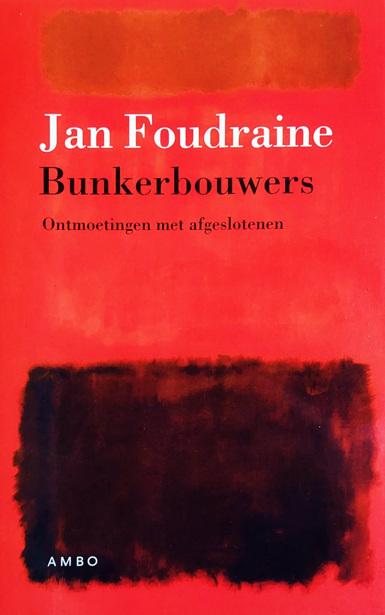 Bunkerbouwers - Ontmoetingen met afgeslotenen - Jan Foudraine