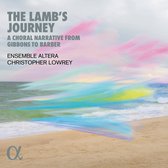 Ensemble Altera, Christopher Lowrey - The Lamb's Journey. A Choral Narrative From Gibbons To Barber (CD)