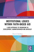 Routledge Research in Religion and Development- Institutional Logics within Faith-Based Aid