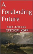 Kopp Chronicles 9 - A Foreboding Future