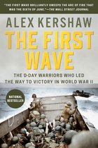 The First Wave The DDay Warriors Who Led the Way to Victory in World War II